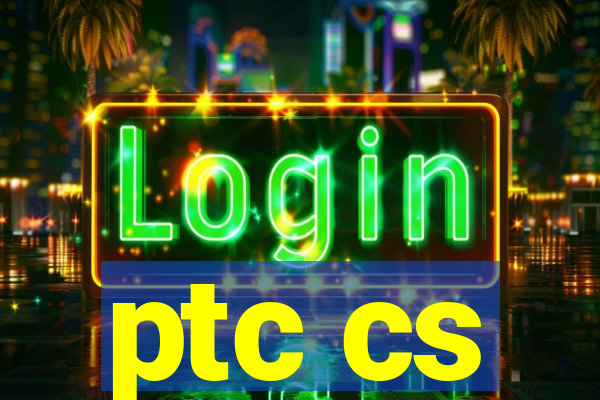 ptc cs