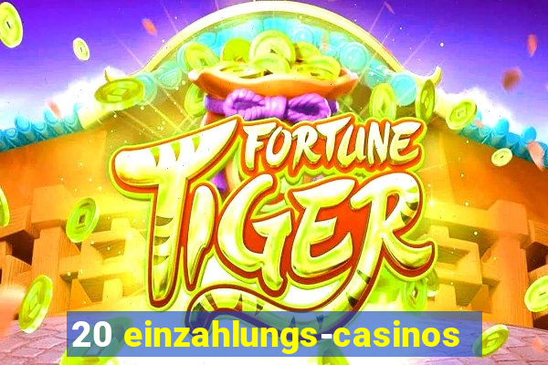 20 einzahlungs-casinos