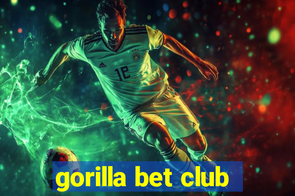 gorilla bet club