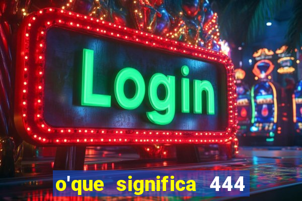 o'que significa 444 no instagram