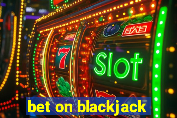 bet on blackjack