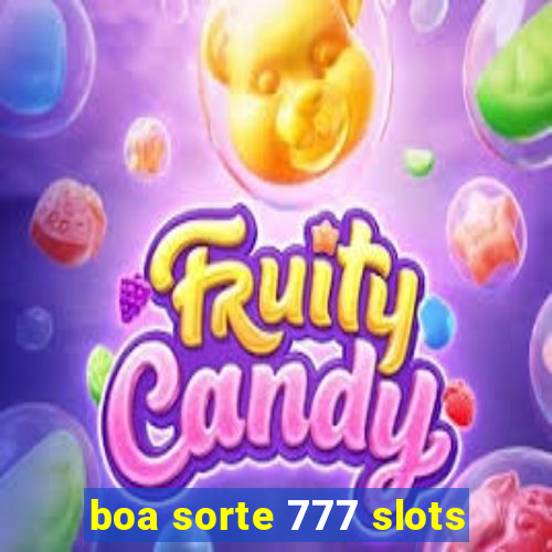 boa sorte 777 slots