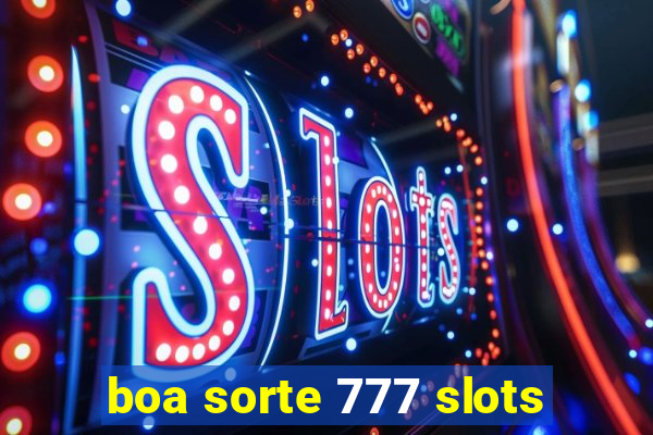 boa sorte 777 slots