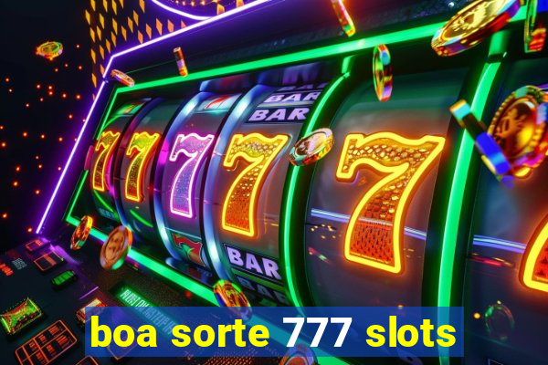 boa sorte 777 slots