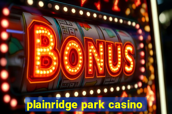 plainridge park casino