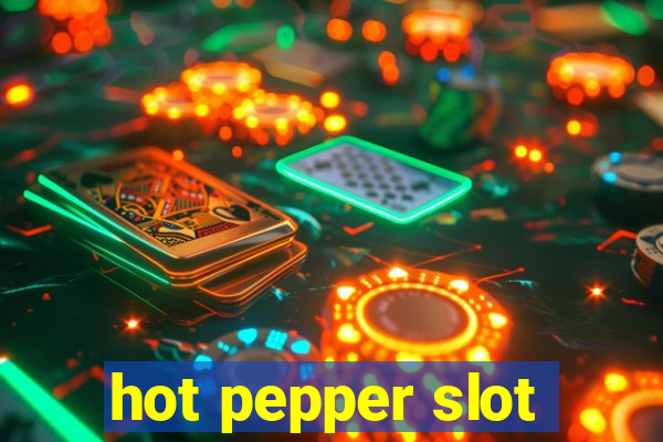 hot pepper slot