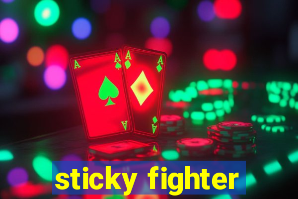 sticky fighter