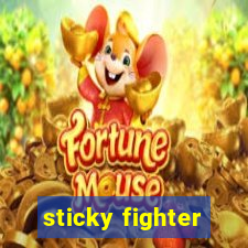 sticky fighter