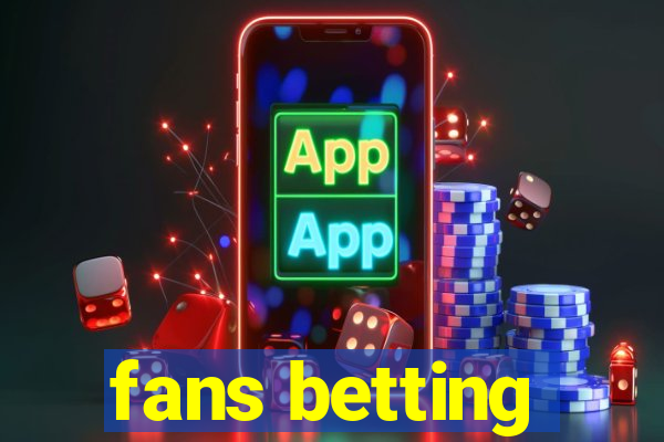 fans betting