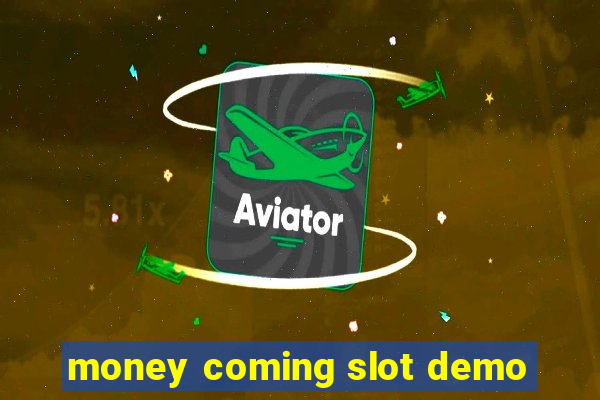 money coming slot demo