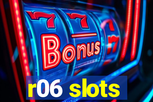 r06 slots