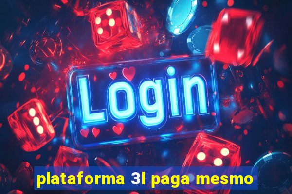 plataforma 3l paga mesmo