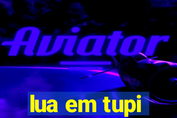 lua em tupi