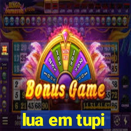 lua em tupi