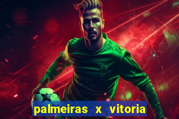 palmeiras x vitoria ao vivo