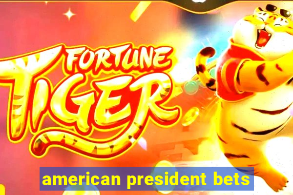 american president bets