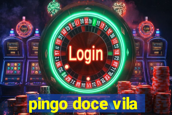 pingo doce vila