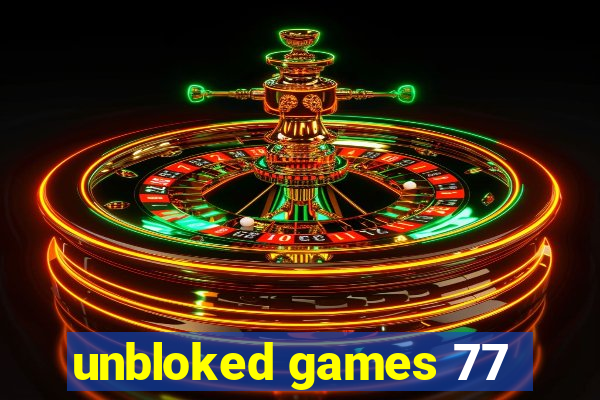 unbloked games 77