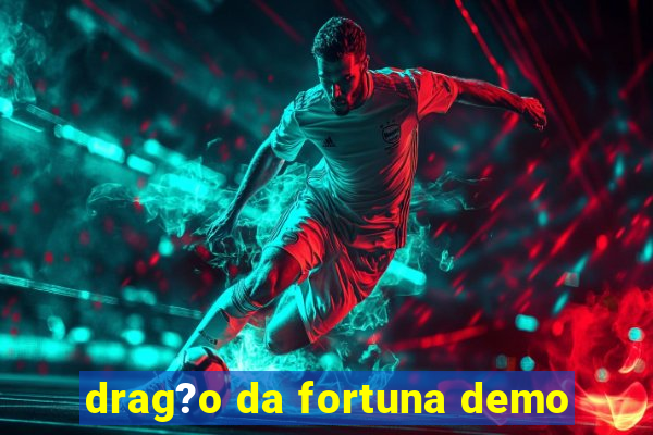 drag?o da fortuna demo