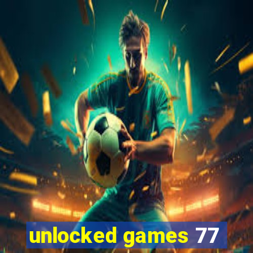 unlocked games 77