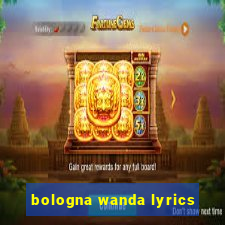 bologna wanda lyrics