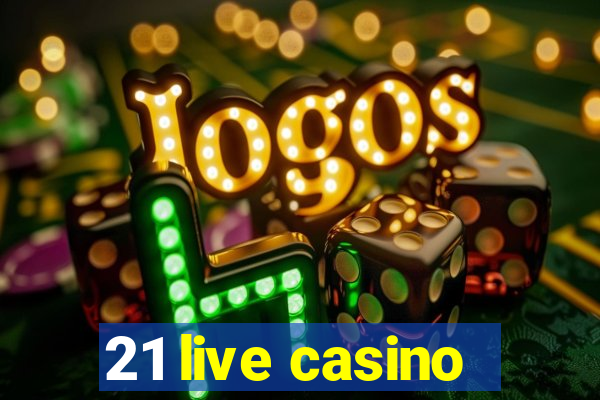 21 live casino