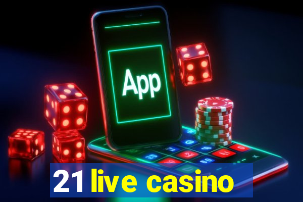 21 live casino