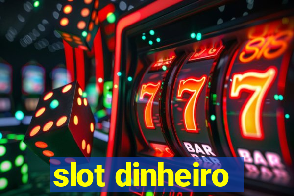 slot dinheiro