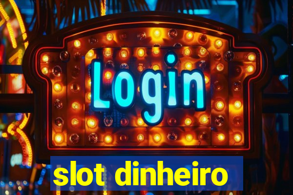 slot dinheiro