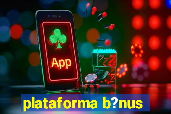 plataforma b?nus