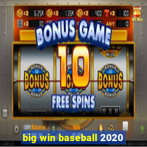 big win baseball 2020