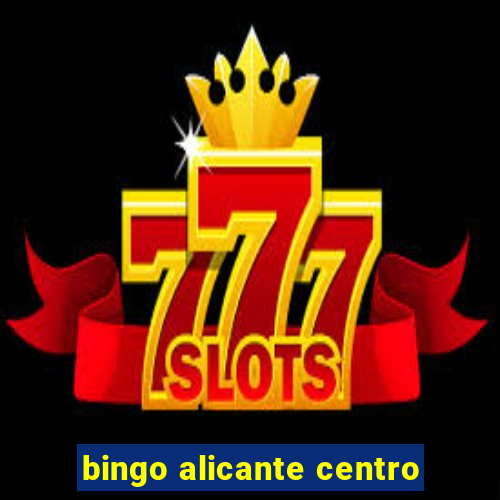 bingo alicante centro