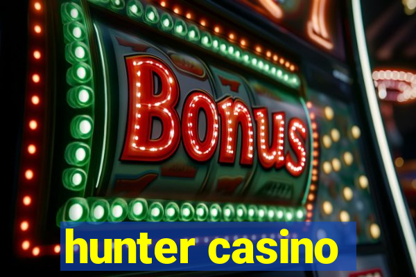 hunter casino