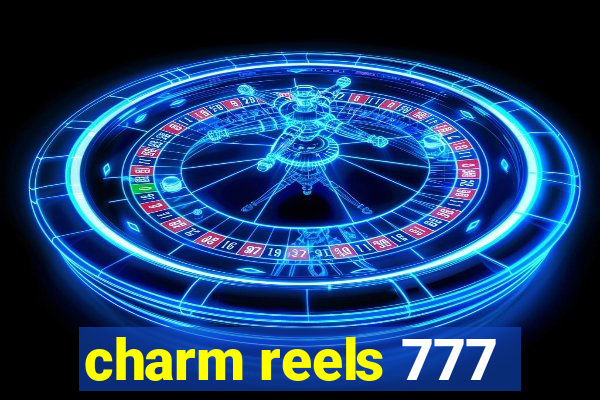 charm reels 777