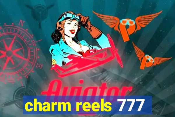 charm reels 777