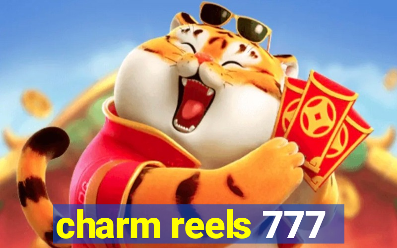 charm reels 777