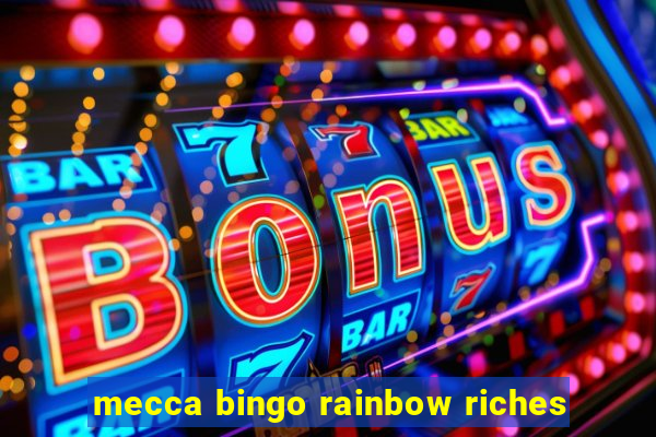 mecca bingo rainbow riches