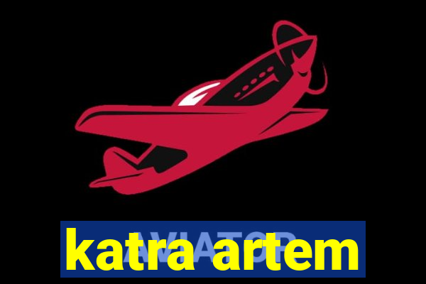 katra artem