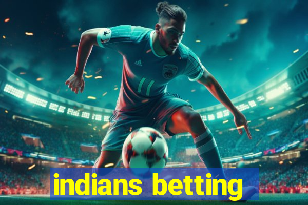 indians betting