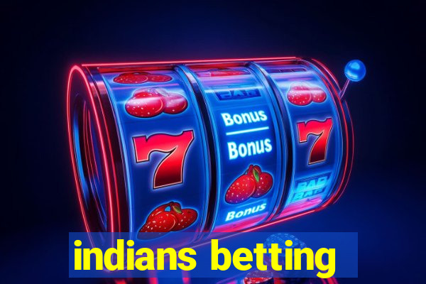 indians betting