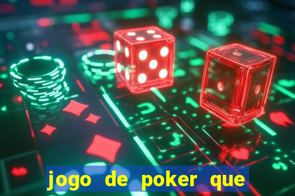 jogo de poker que ganha dinheiro