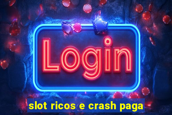 slot ricos e crash paga