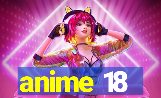 anime 18