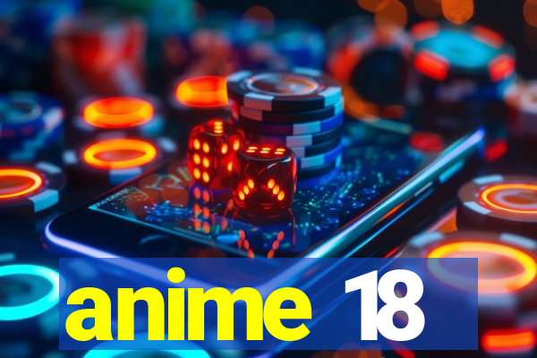 anime 18