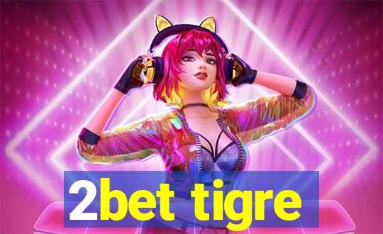 2bet tigre