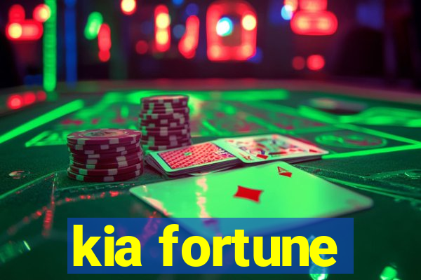 kia fortune