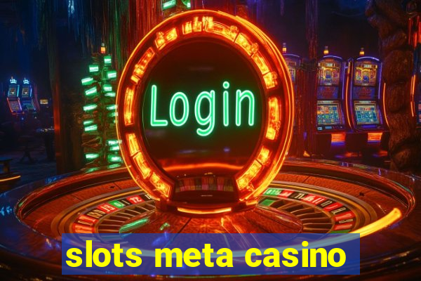 slots meta casino