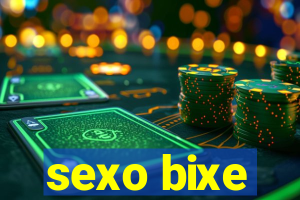 sexo bixe