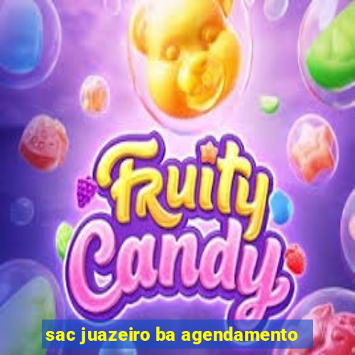 sac juazeiro ba agendamento