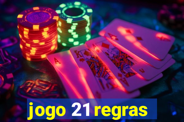 jogo 21 regras